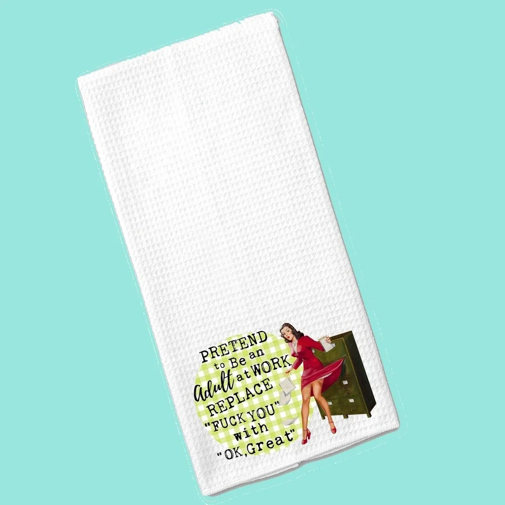 Funny Office Humor Kitchen Towel, Pretend to Be an Adult at Work Quote